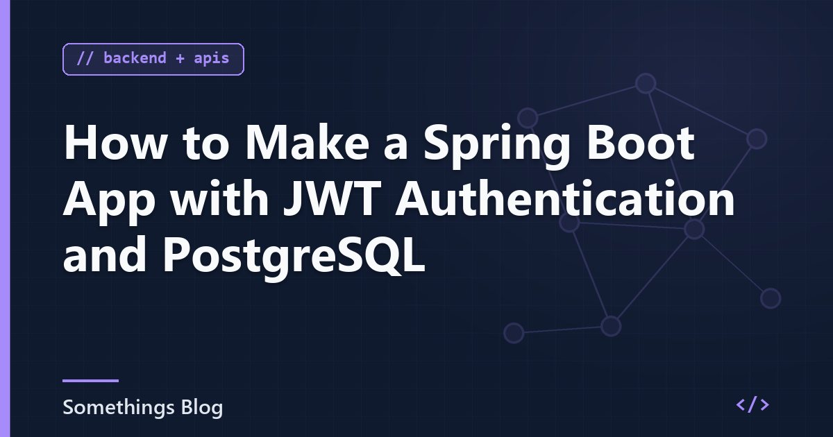 How to Make a Spring Boot App with JWT Authentication and PostgreSQL