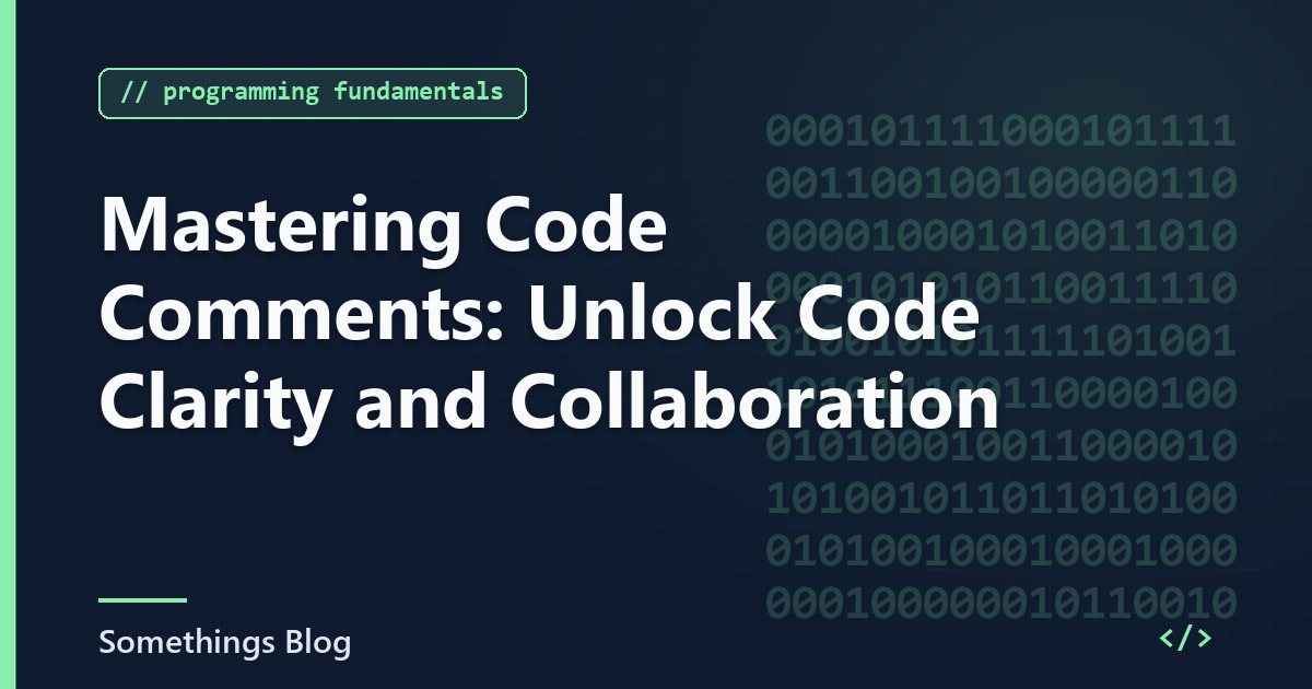 Mastering Code Comments: Unlock Code Clarity and Collaboration