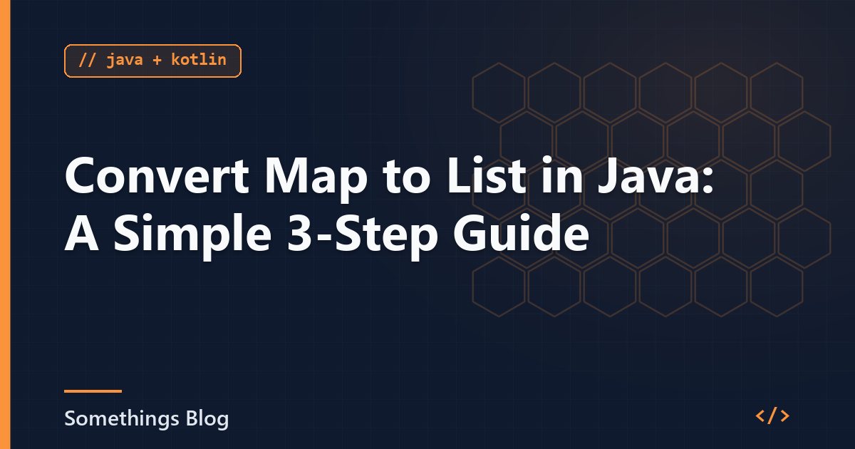 Convert Map to List in Java: A Simple 3-Step Guide