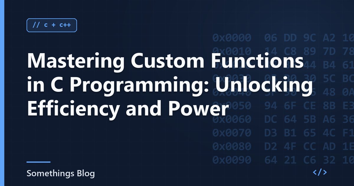 Mastering Custom Functions in C Programming: Unlocking Efficiency and Power