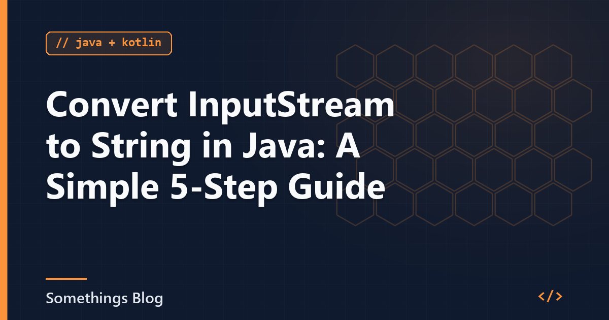 Convert InputStream to String in Java: A Simple 5-Step Guide
