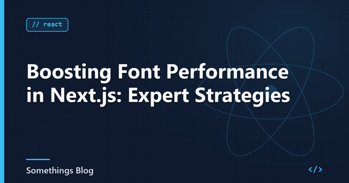 Boosting Font Performance in Next.js: Expert Strategies