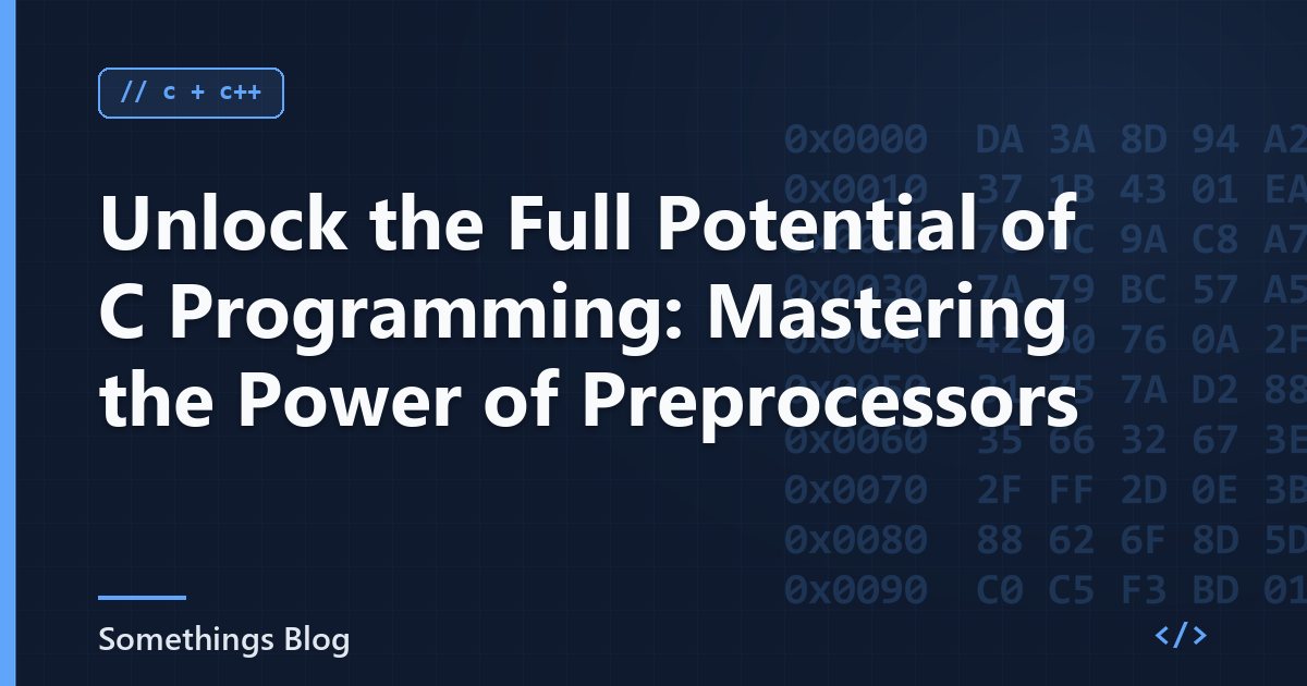 Unlock the Full Potential of C Programming: Mastering the Power of Preprocessors