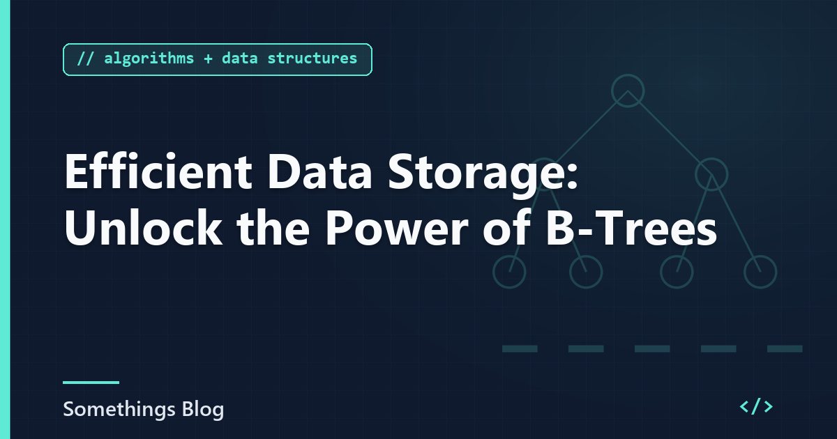 Efficient Data Storage: Unlock the Power of B-Trees