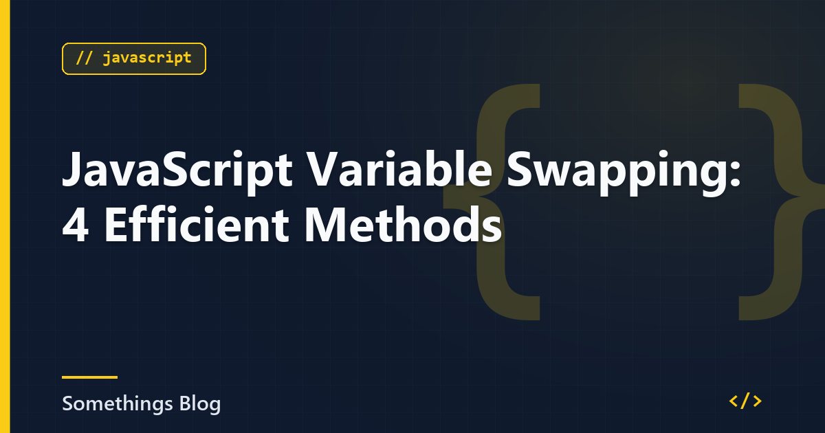 JavaScript Variable Swapping: 4 Efficient Methods