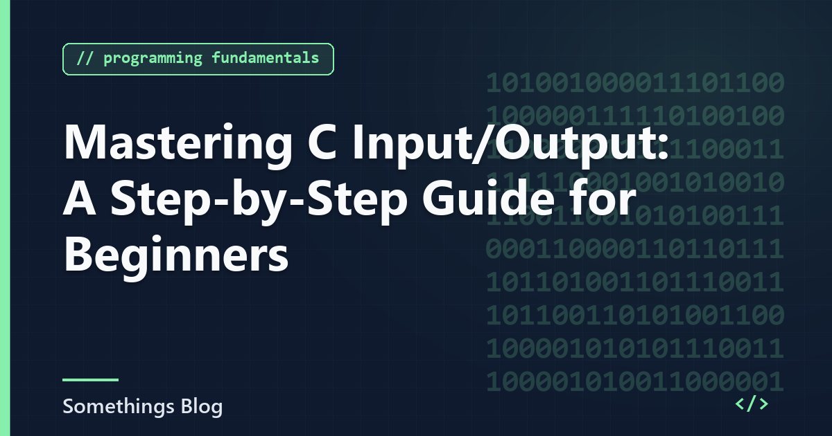 Mastering C Input/Output: A Step-by-Step Guide for Beginners