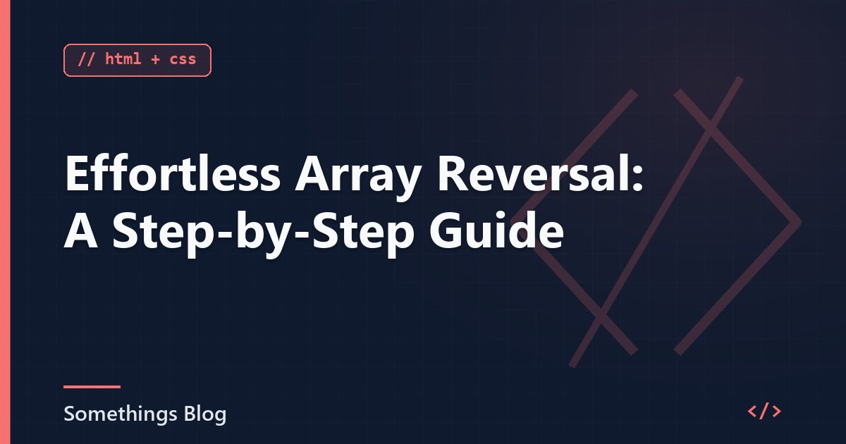 Effortless Array Reversal: A Step-by-Step Guide