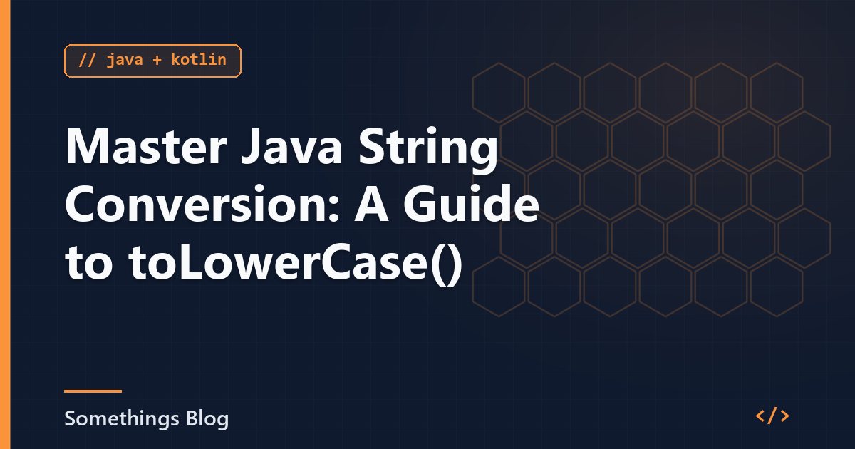 Master Java String Conversion: A Guide to toLowerCase()