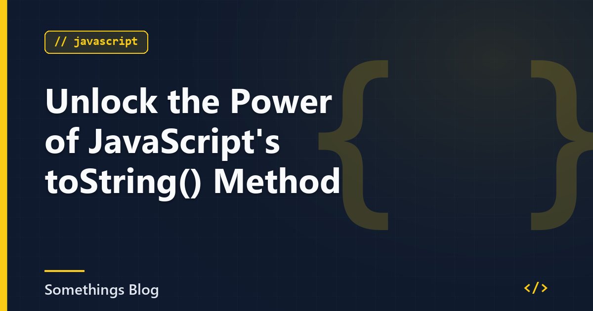 Unlock the Power of JavaScript's toString() Method