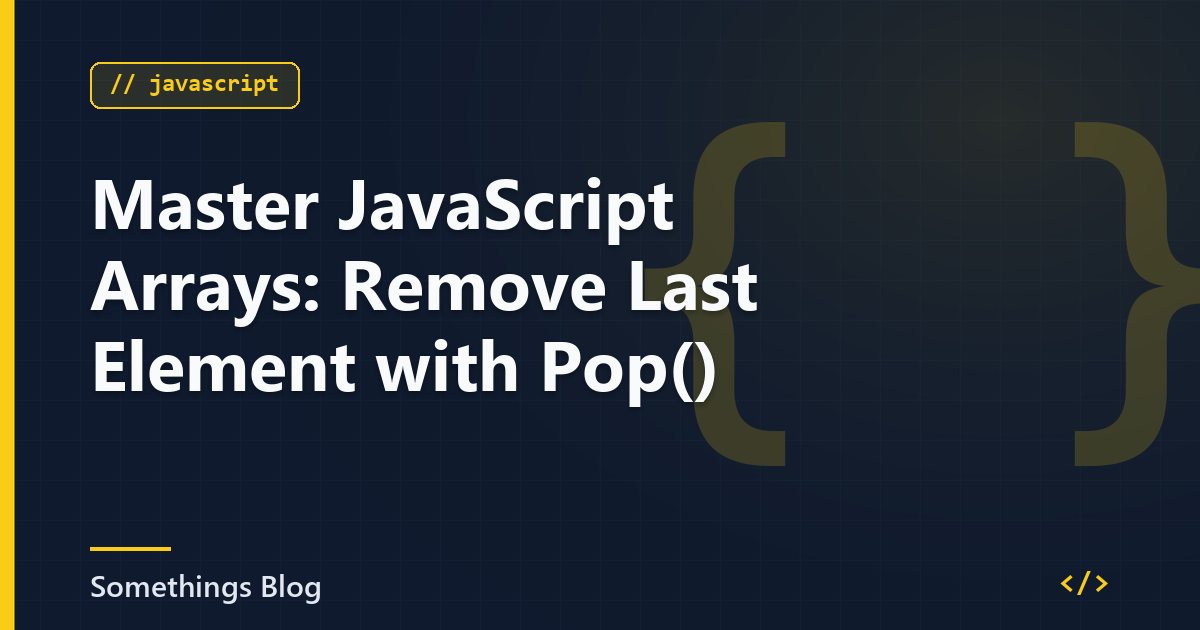 Master JavaScript Arrays: Remove Last Element with Pop()