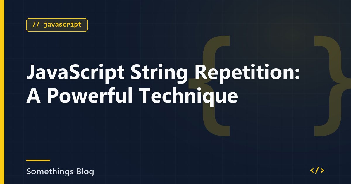 JavaScript String Repetition: A Powerful Technique