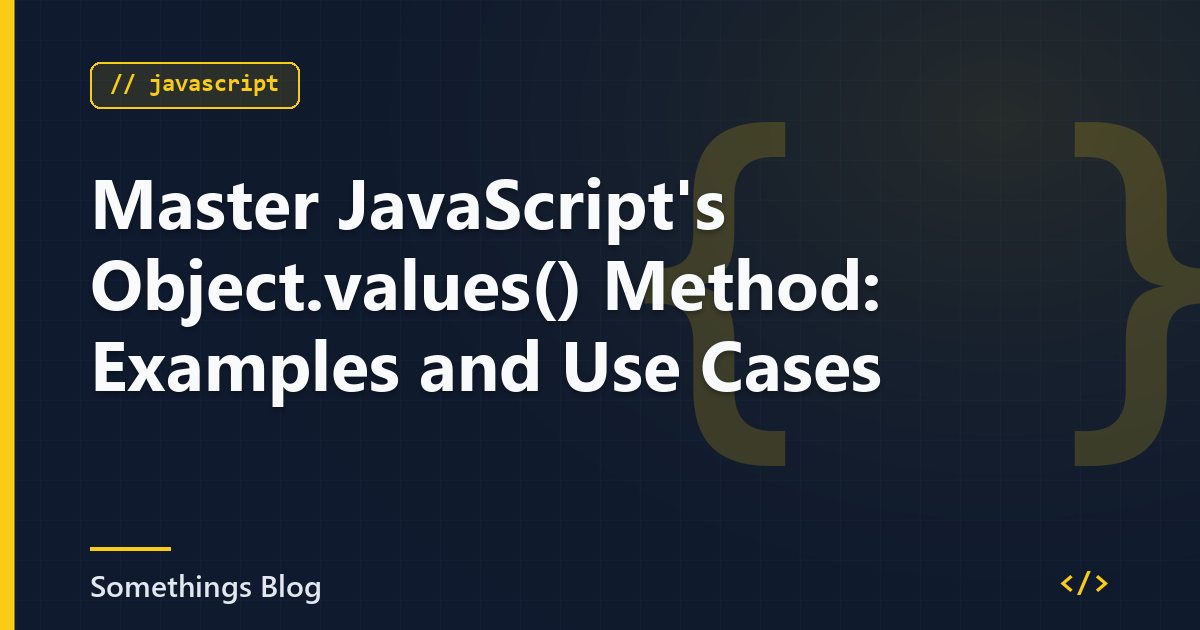 Master JavaScript's Object.values() Method: Examples and Use Cases