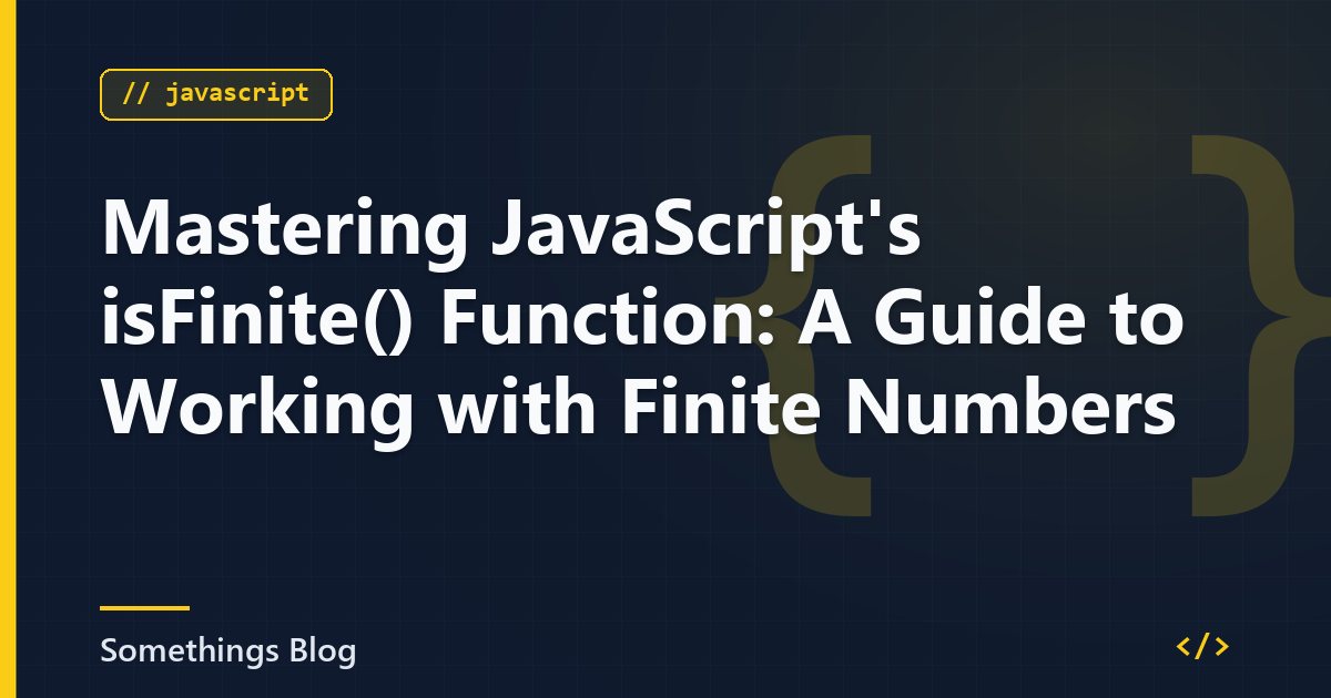 Mastering JavaScript's isFinite() Function: A Guide to Working with Finite Numbers