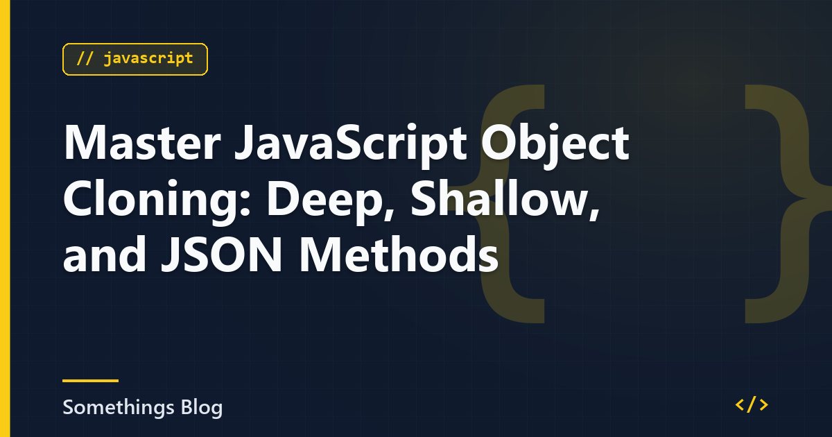 Master JavaScript Object Cloning: Deep, Shallow, and JSON Methods