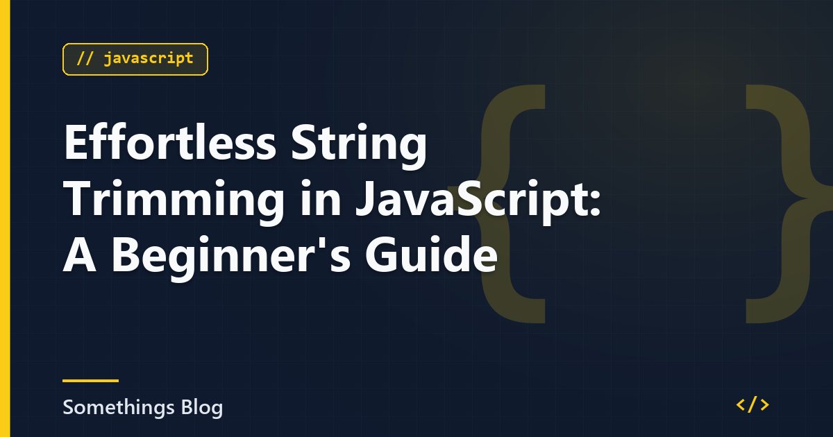 Effortless String Trimming in JavaScript: A Beginner's Guide