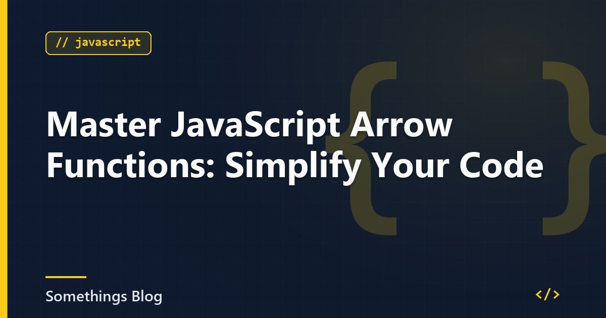 Master JavaScript Arrow Functions: Simplify Your Code