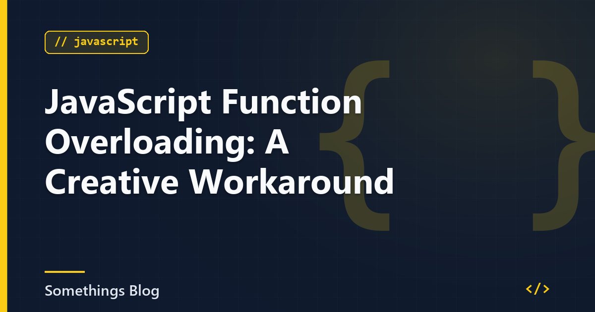 JavaScript Function Overloading: A Creative Workaround