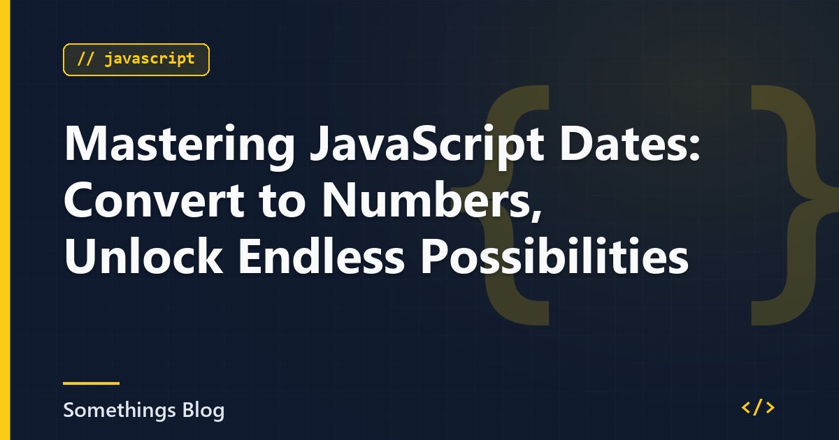 Mastering JavaScript Dates: Convert to Numbers, Unlock Endless Possibilities