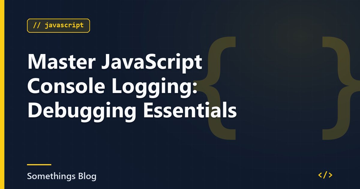 Master JavaScript Console Logging: Debugging Essentials