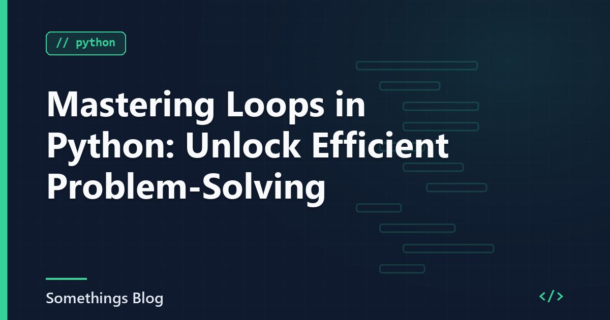 Mastering Loops in Python: Unlock Efficient Problem-Solving