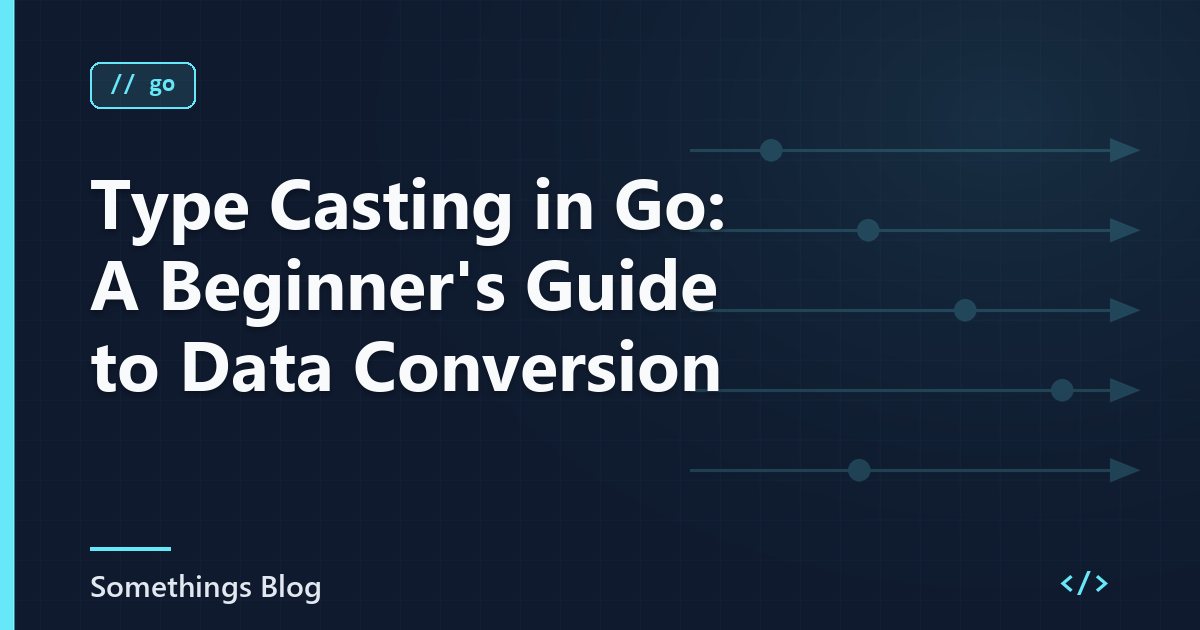 Type Casting in Go: A Beginner's Guide to Data Conversion