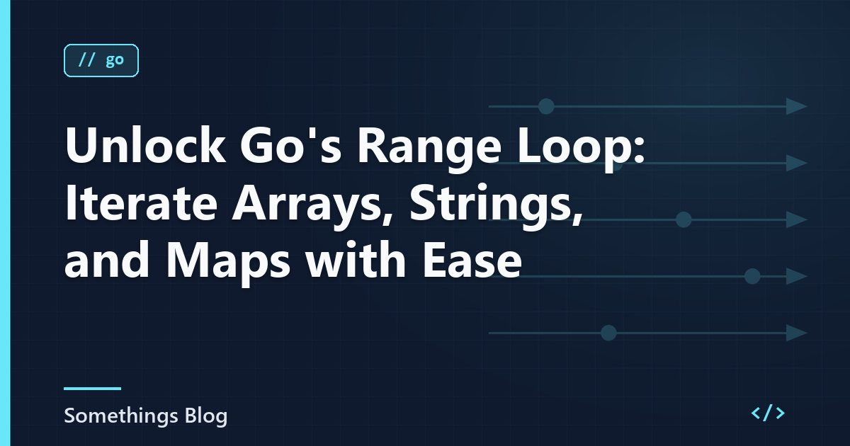 Unlock Go's Range Loop: Iterate Arrays, Strings, and Maps with Ease