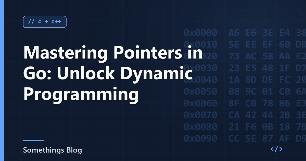 Mastering Pointers in Go: Unlock Dynamic Programming