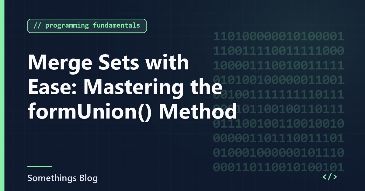 Merge Sets with Ease: Mastering the formUnion() Method