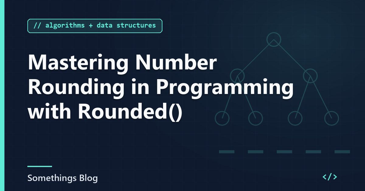 Mastering Number Rounding in Programming with Rounded()
