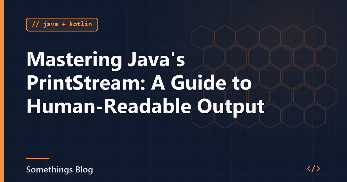 Mastering Java's PrintStream: A Guide to Human-Readable Output