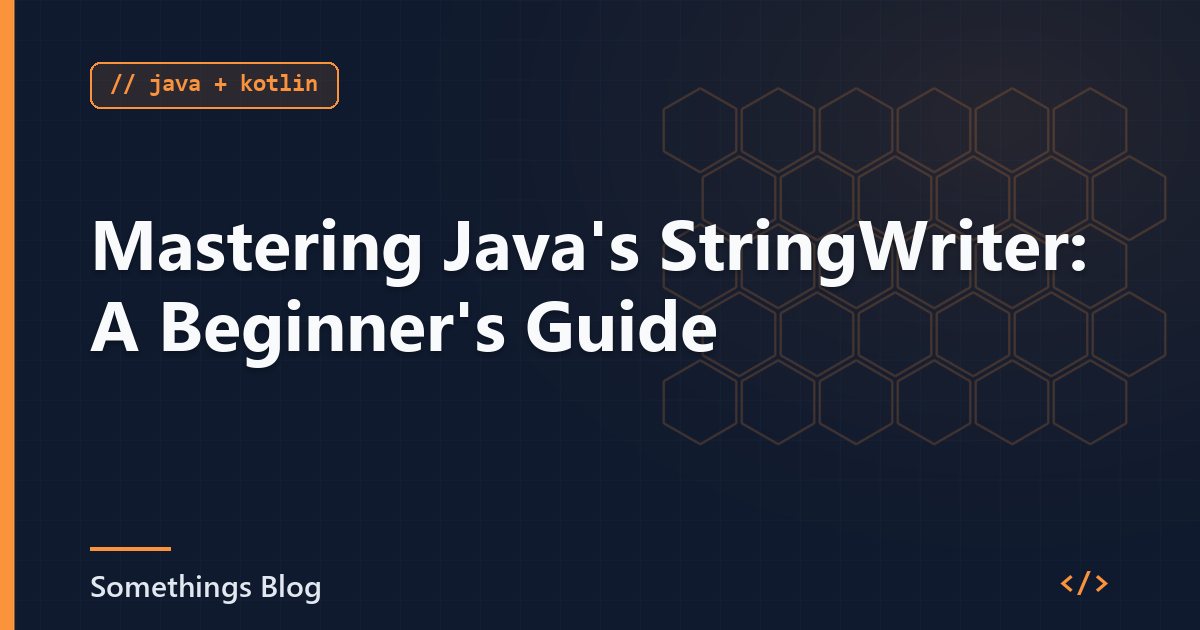 Mastering Java's StringWriter: A Beginner's Guide