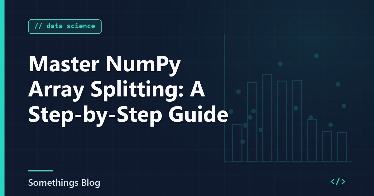 Master NumPy Array Splitting: A Step-by-Step Guide
