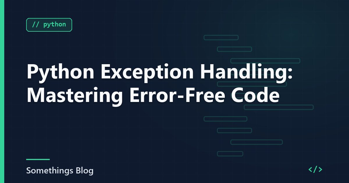 Python Exception Handling: Mastering Error-Free Code