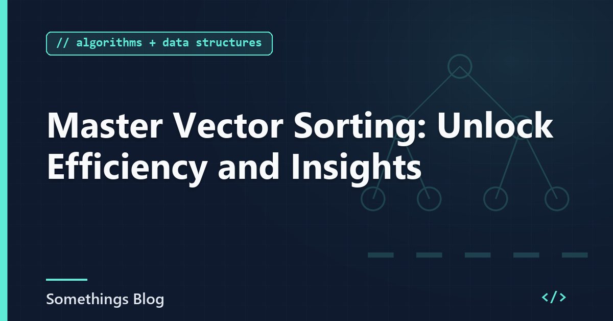 Master Vector Sorting: Unlock Efficiency and Insights