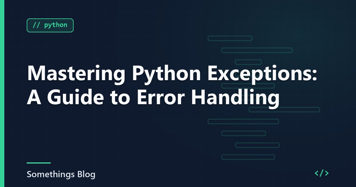 Mastering Python Exceptions: A Guide to Error Handling