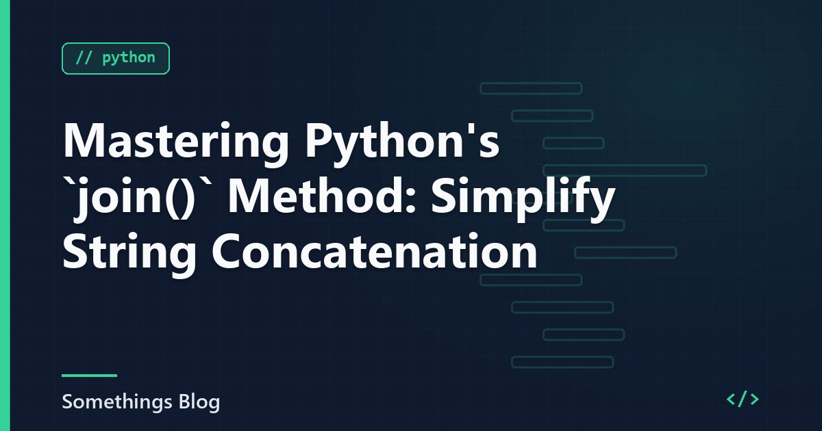Mastering Python's `join()` Method: Simplify String Concatenation