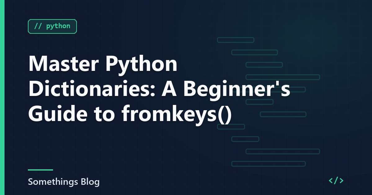 Master Python Dictionaries: A Beginner's Guide to fromkeys()