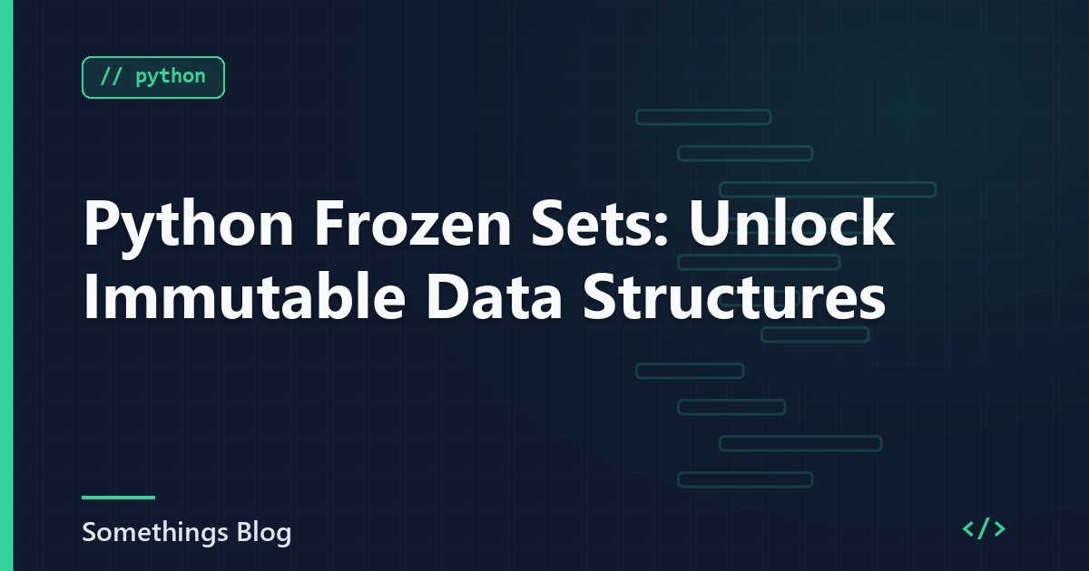 Python Frozen Sets: Unlock Immutable Data Structures
