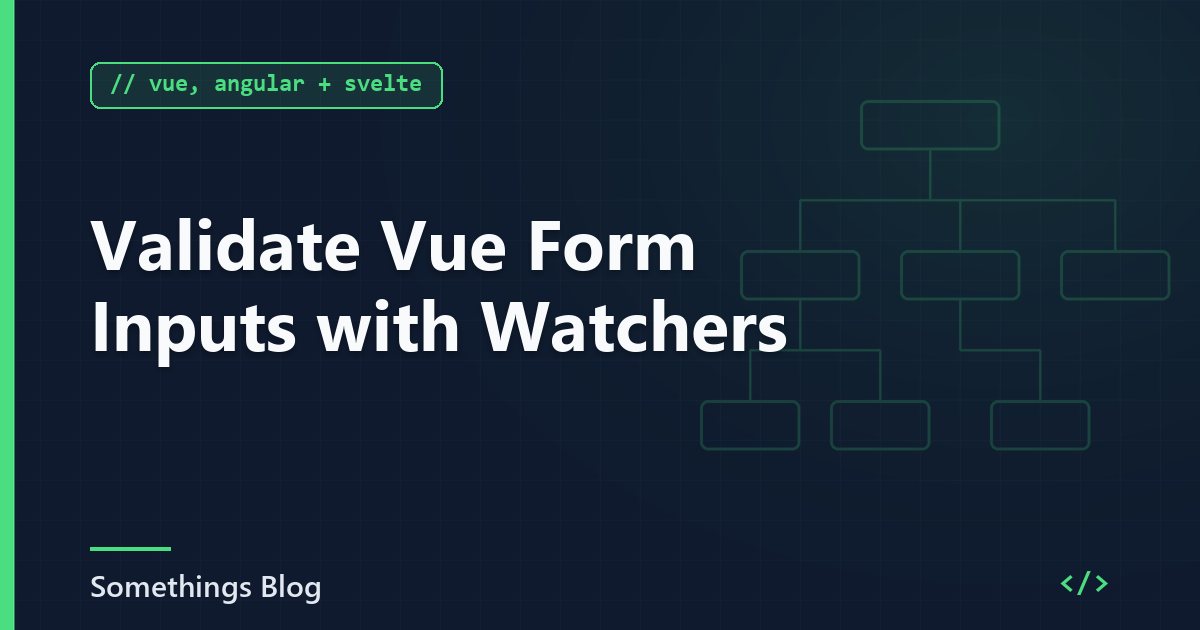 Validate Vue Form Inputs with Watchers