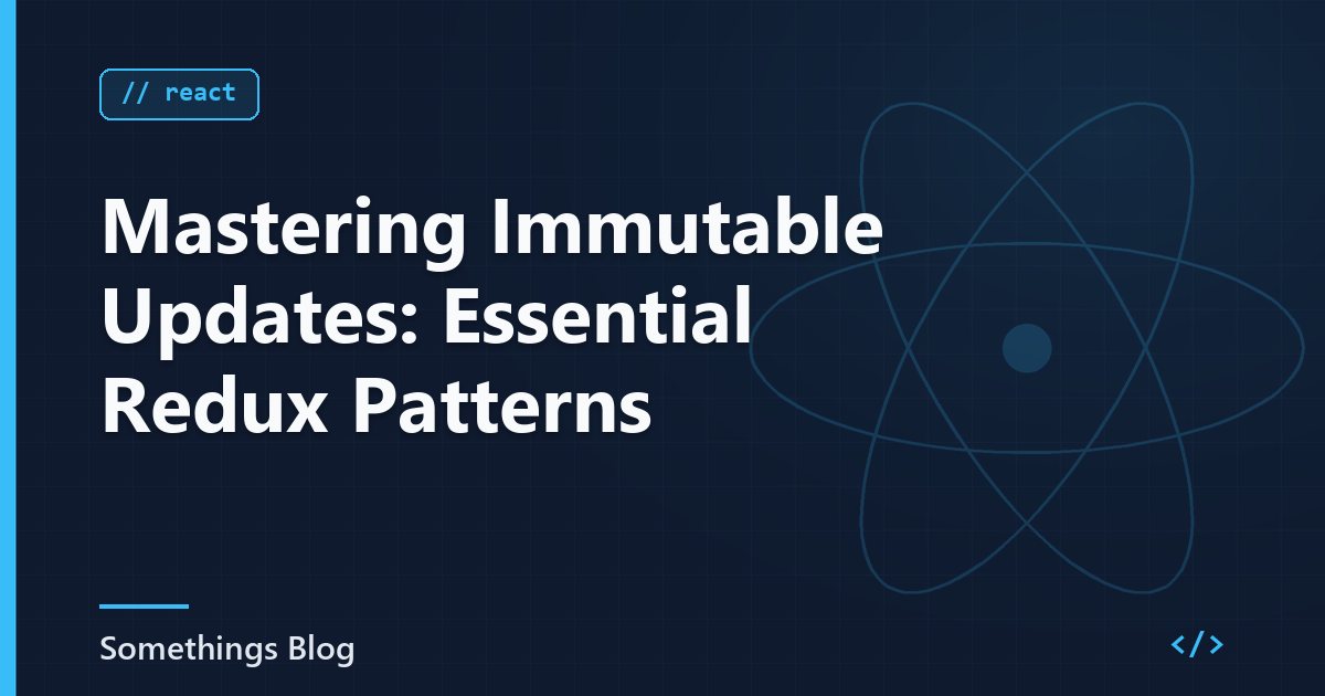 Mastering Immutable Updates: Essential Redux Patterns