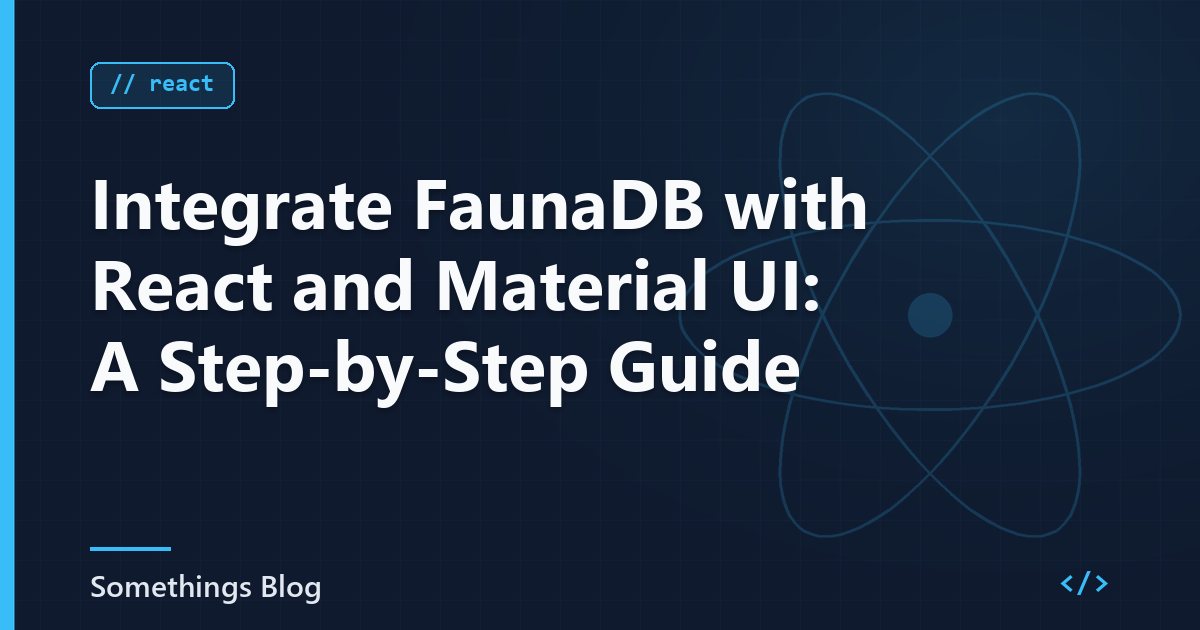 Integrate FaunaDB with React and Material UI: A Step-by-Step Guide