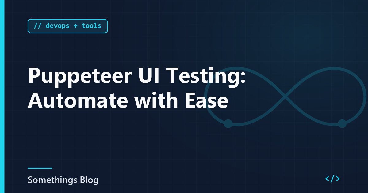 Puppeteer UI Testing: Automate with Ease