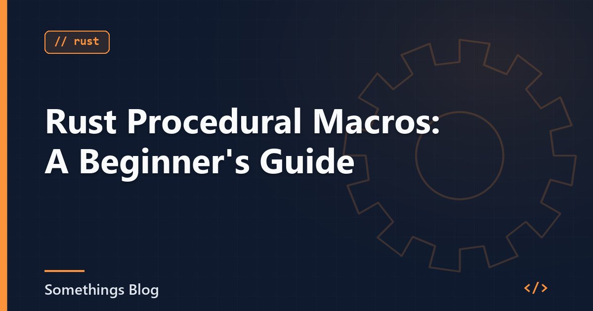 Rust Procedural Macros: A Beginner's Guide
