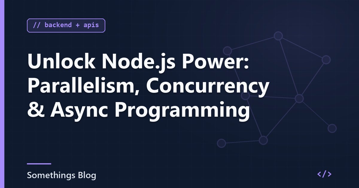 Unlock Node.js Power: Parallelism, Concurrency & Async Programming