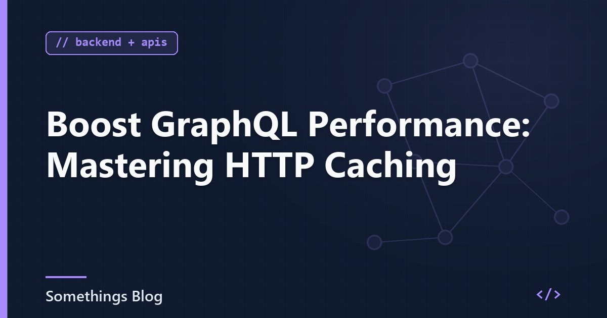 Boost GraphQL Performance: Mastering HTTP Caching