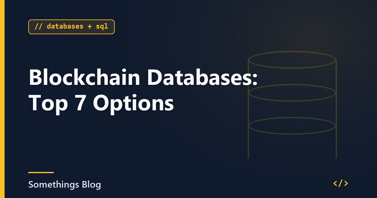 Blockchain Databases: Top 7 Options