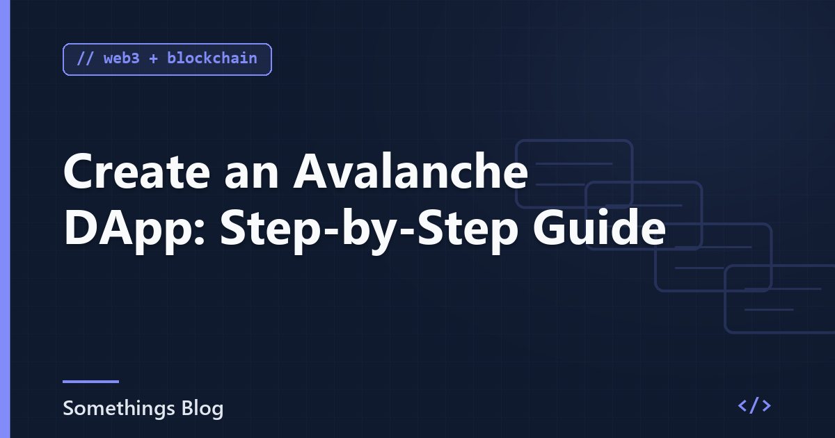 Create an Avalanche DApp: Step-by-Step Guide