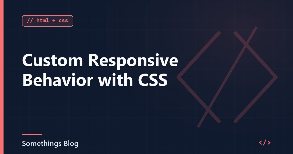 Custom Responsive Behavior with CSS
