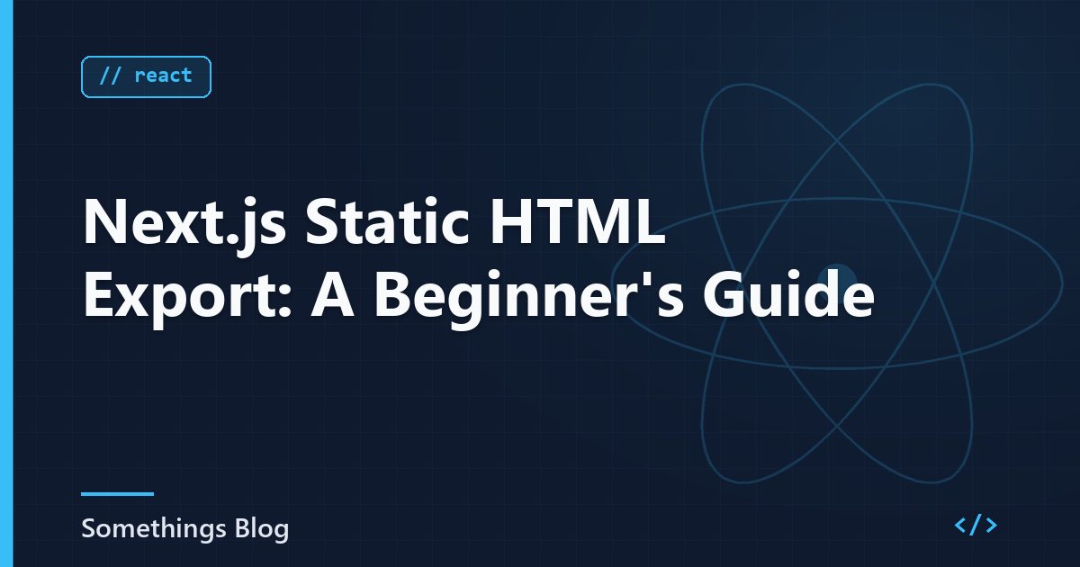 Next.js Static HTML Export: A Beginner's Guide