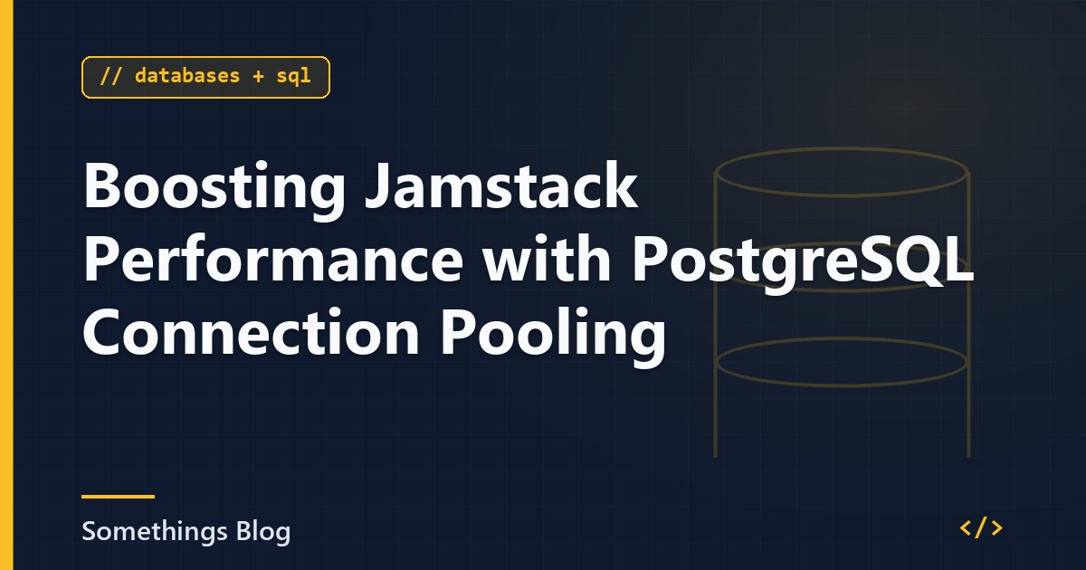 Boosting Jamstack Performance with PostgreSQL Connection Pooling